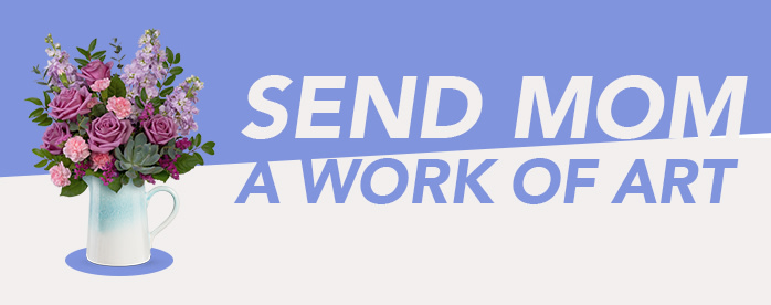 SEND MOM A WORK OF ART
