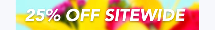 - 25% OFF SITEWIDE -