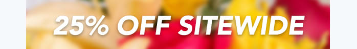 25% OFF SITEWIDE